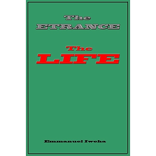 The Entrance; The Life, Emmanuel Iweha