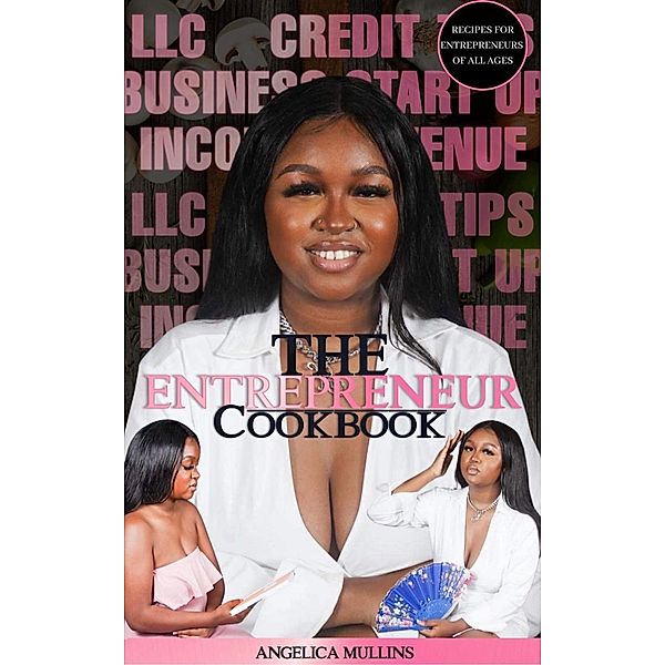 The Entrepreneur Cook Book, Angelica Mullins