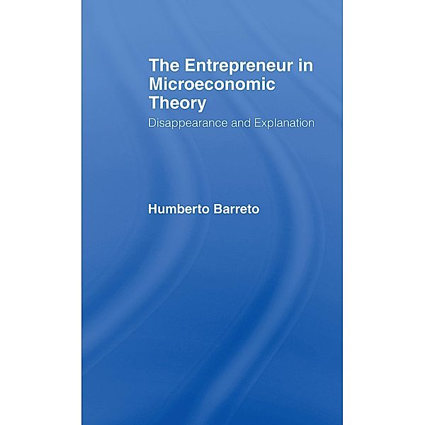 The Entrepreneur in Microeconomic Theory, Humberto Barreto