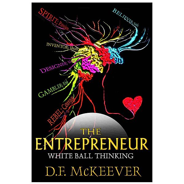 The Entrepreneur; White Ball Thinking, D.F McKeever