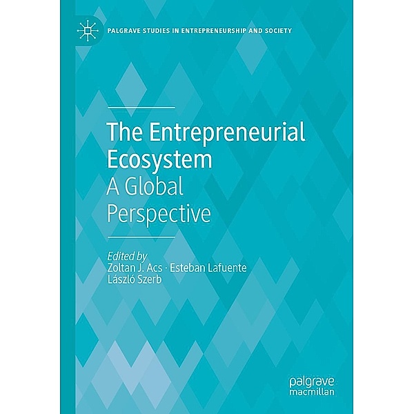 The Entrepreneurial Ecosystem / Palgrave Studies in Entrepreneurship and Society