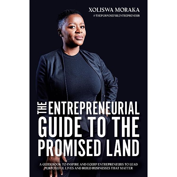 The Entrepreneurial Guide to the Promised Land, Xoliswa Moraka
