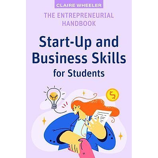 The Entrepreneurial Handbook / High School Success, Claire Wheeler