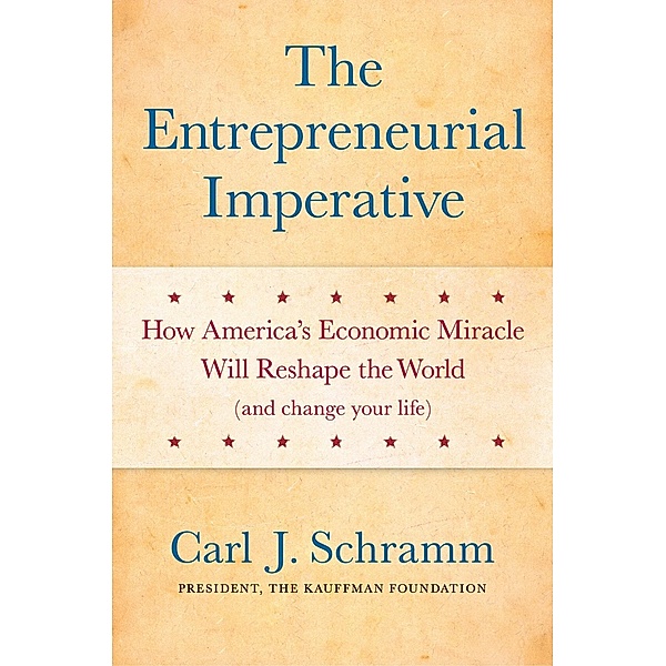 The Entrepreneurial Imperative, Carl J. Schramm