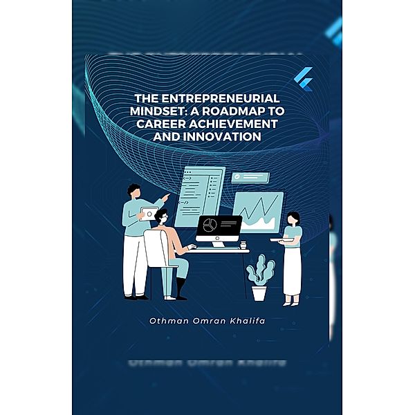 The Entrepreneurial Mindset: A Roadmap to Career Achievement and Innovation, Othman Omran Khalifa