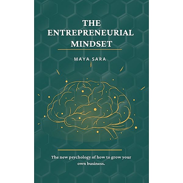 The Entrepreneurial Mindset (business) / business, Maya Sara