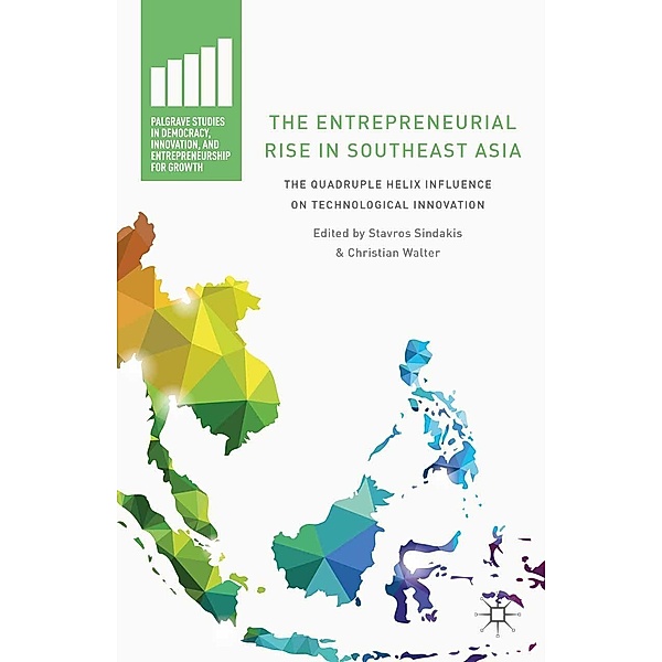 The Entrepreneurial Rise in Southeast Asia / Palgrave Studies in Democracy, Innovation, and Entrepreneurship for Growth, Stavros Sindakis