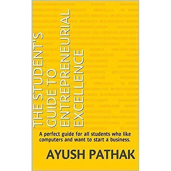 The Entrepreneur's Guide to Excellence, Ayush Pathak