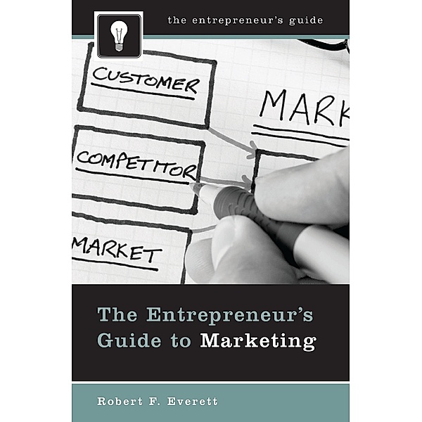 The Entrepreneur's Guide to Marketing, Robert F. Everett