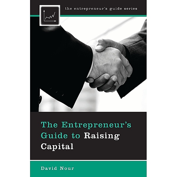 The Entrepreneur's Guide to Raising Capital, David Nour