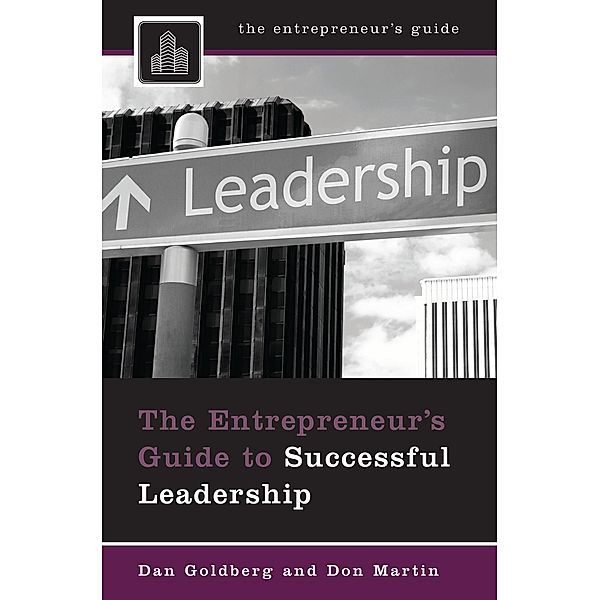 The Entrepreneur's Guide to Successful Leadership, Dan Goldberg, Don Martin