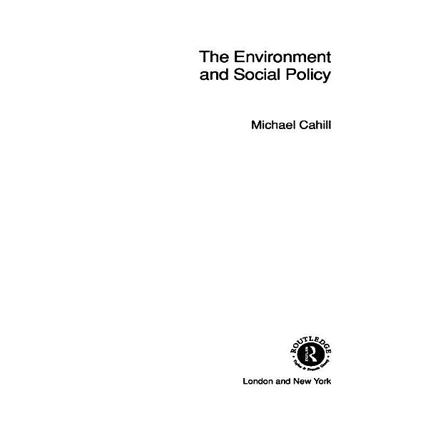 The Environment and Social Policy, Michael Cahill
