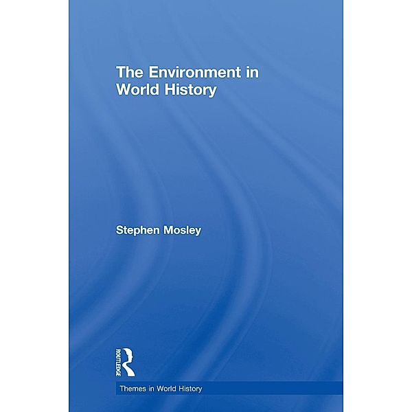 The Environment in World History, Stephen Mosley