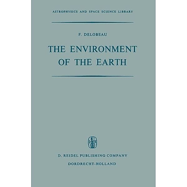 The Environment of the Earth / Astrophysics and Space Science Library Bd.28, F. Delobeau