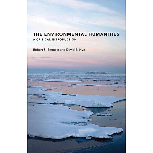 The Environmental Humanities, Robert S. Emmett, David E. Nye