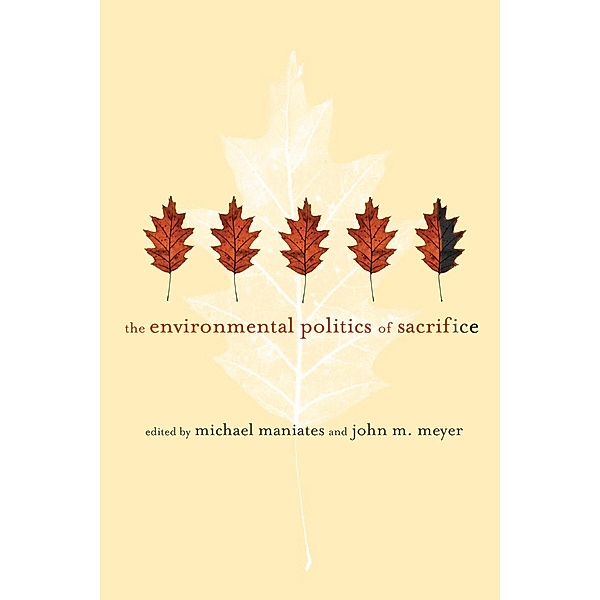 The Environmental Politics of Sacrifice, Michael Maniates, John M. Meyer