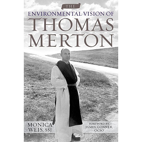 The Environmental Vision of Thomas Merton, Monica Weis