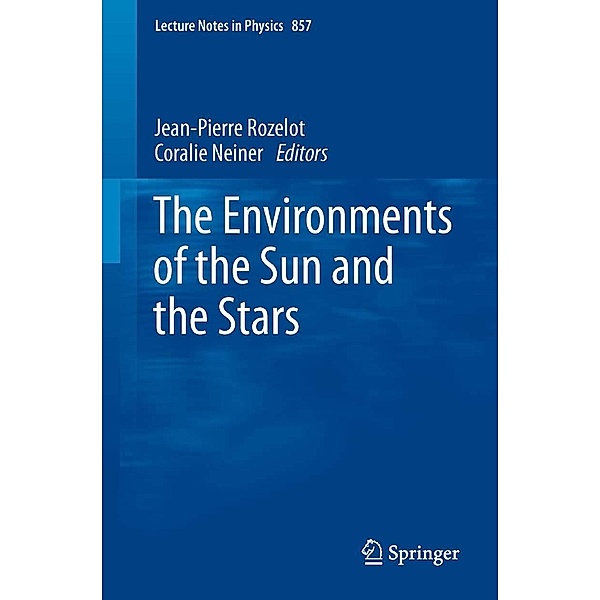 The Environments of the Sun and the Stars / Lecture Notes in Physics Bd.857