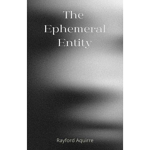 The Ephemeral Entity, Rayford Aquirre