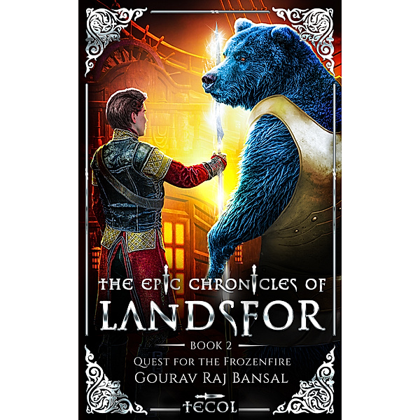 The Epic Chronicles of Landsfor Book 2 Quest For The Frozenfire, Gourav Raj Bansal