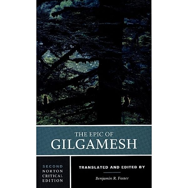 The Epic of Gilgamesh - A Norton Critical Edition, Benjamin R. Foster