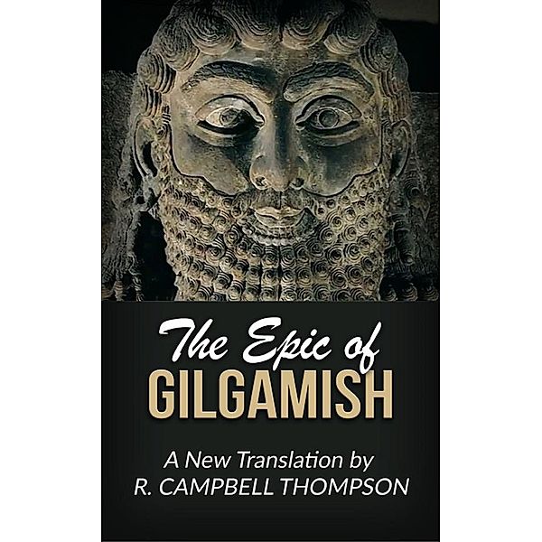 The Epic of Gilgamish, R. Campbell Thompson