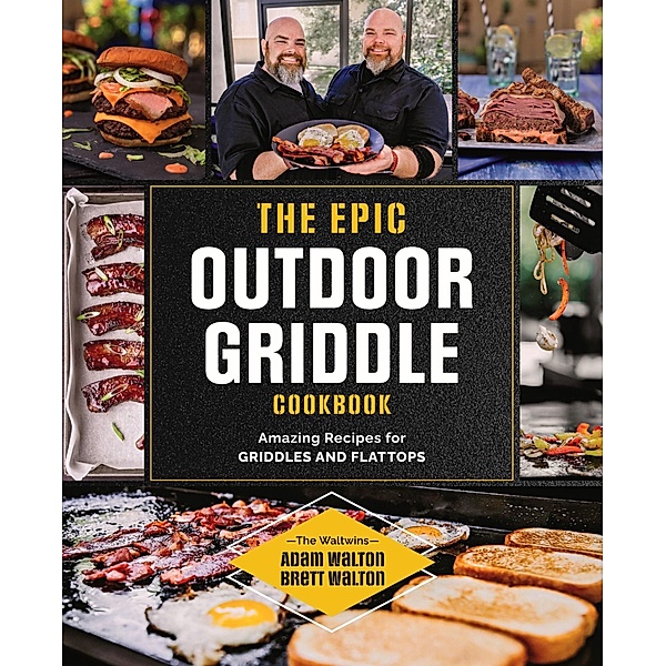 The Epic Outdoor Griddle Cookbook, Adam Walton, Brett Walton