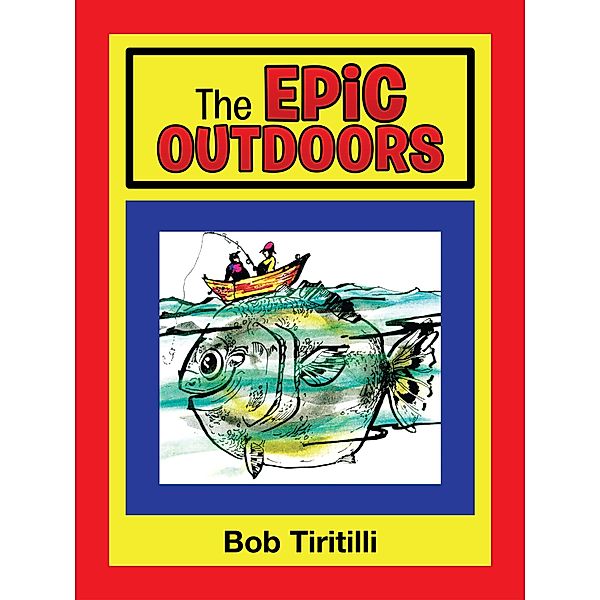 The Epic Outdoors, Bob Tiritilli