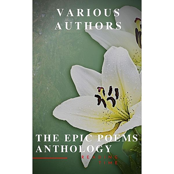 The Epic Poems Anthology : The Iliad, The Odyssey, The Aeneid, The Divine Comedy..., Homer, Virgil, Dante Alighieri, William Shakespeare, John Milton, Reading Time