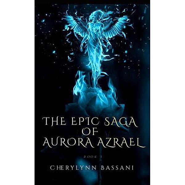 The Epic Saga of AuroRa Azrael, Cherylynn Bassani