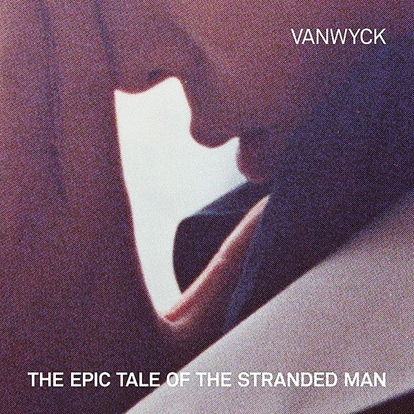 The Epic Tale Of The Stranded Man (Vinyl), VanWyck