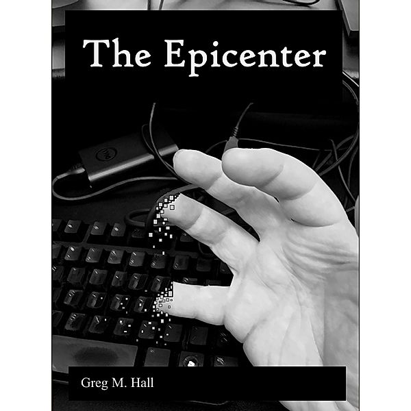 The Epicenter, Greg M. Hall