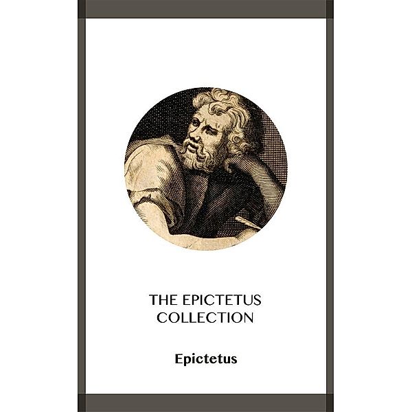 The Epictetus Collection, Epictetus