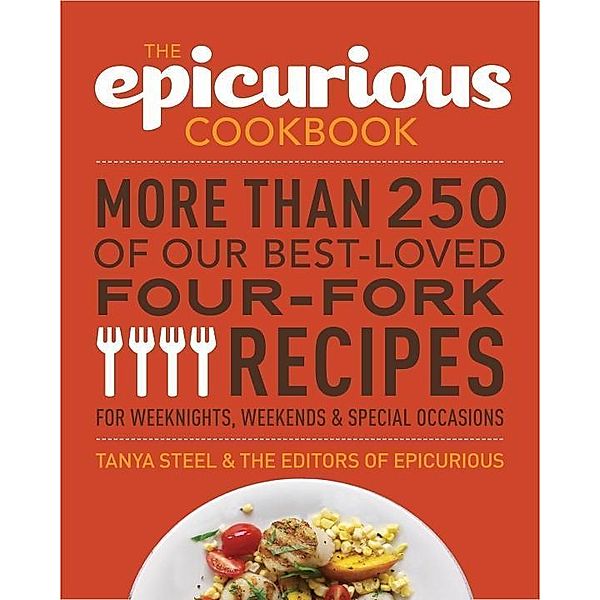 The Epicurious Cookbook, Tanya Steel, The Editors of Epicurious. com