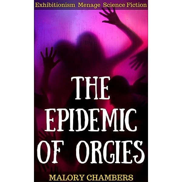 The Epidemic Of Orgies, Malory Chambers