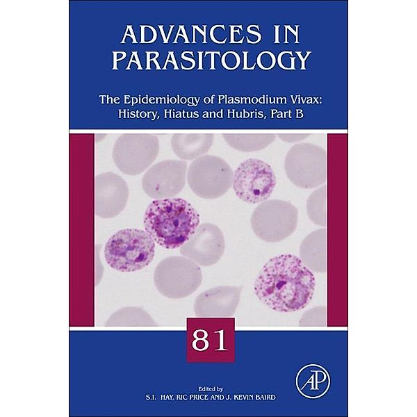 The Epidemiology of Plasmodium vivax: History, Hiatus and Hubris, Part B