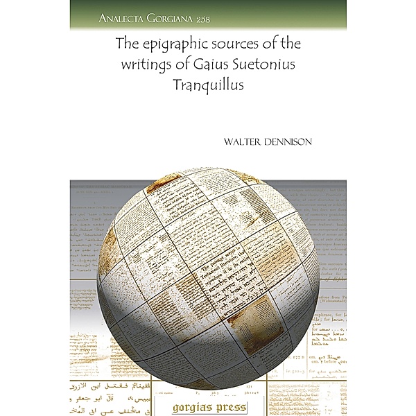 The epigraphic sources of the writings of Gaius Suetonius Tranquillus, Walter Dennison