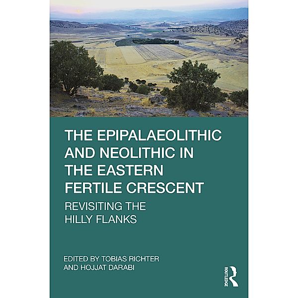 The Epipalaeolithic and Neolithic in the Eastern Fertile Crescent