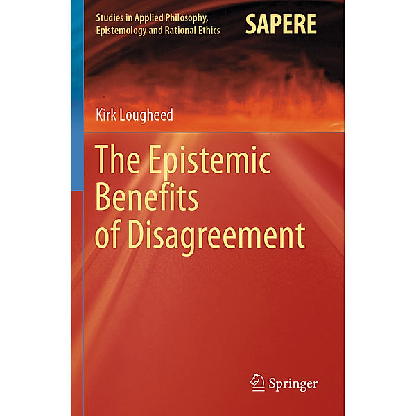 The Epistemic Benefits of Disagreement, Kirk Lougheed