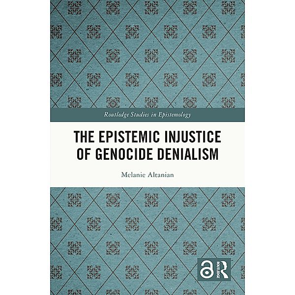 The Epistemic Injustice of Genocide Denialism, Melanie Altanian