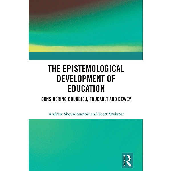 The Epistemological Development of Education, Andrew Skourdoumbis, Scott Webster