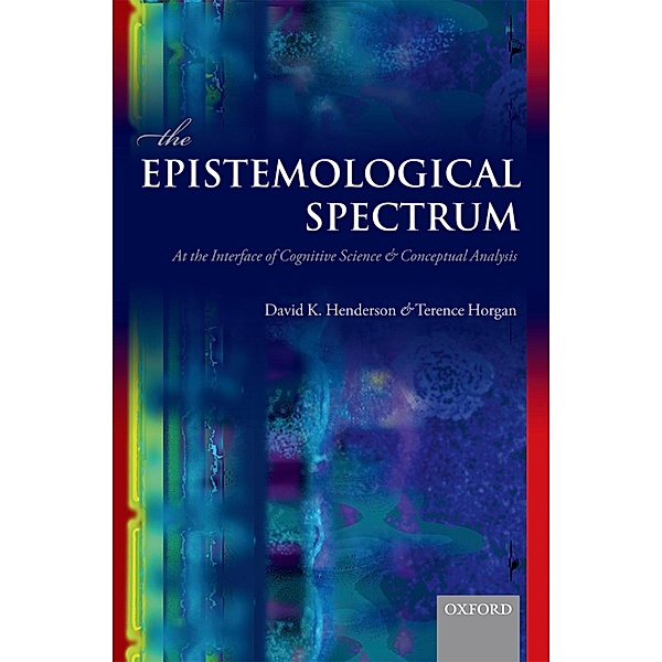 The Epistemological Spectrum, David K. Henderson, Terence Horgan