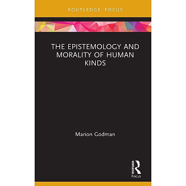 The Epistemology and Morality of Human Kinds, Marion Godman