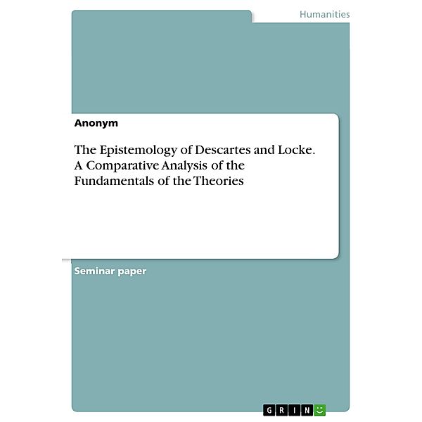 The Epistemology of Descartes and Locke. A Comparative Analysis of the Fundamentals of the Theories