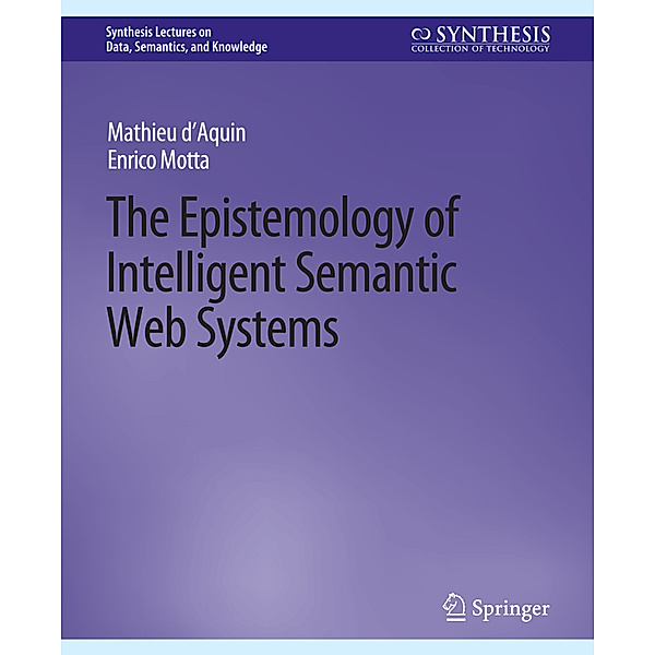 The Epistemology of Intelligent Semantic Web Systems, Mathieu D'Aquin, Enrico Motta