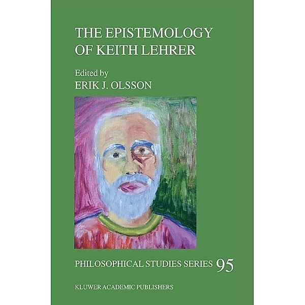 The Epistemology of Keith Lehrer / Philosophical Studies Series Bd.95