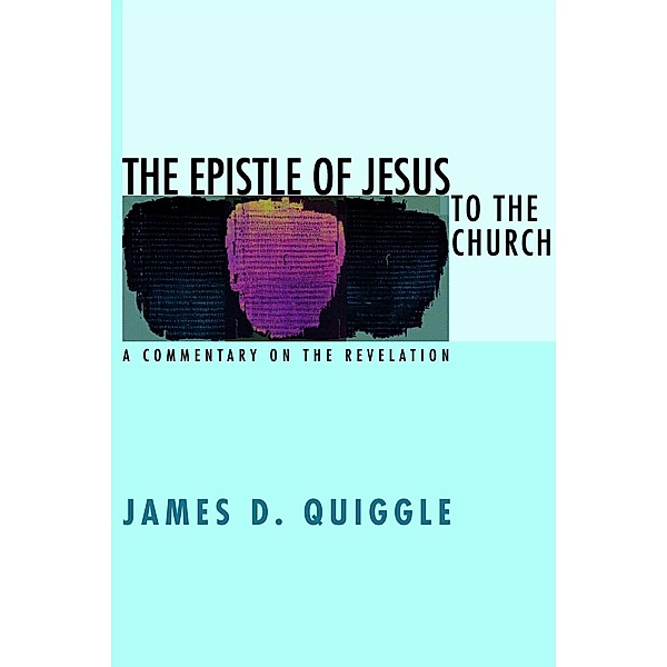 The Epistle of Jesus to the Church, James D. Quiggle