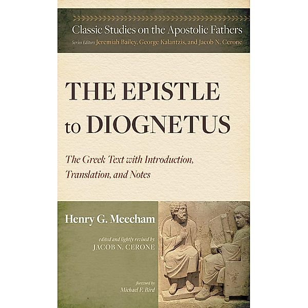 The Epistle to Diognetus / Classic Studies on the Apostolic Fathers, Henry G. Meecham