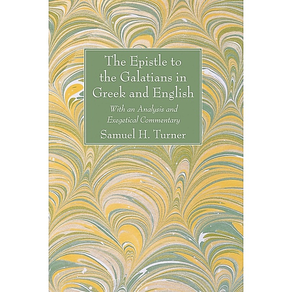 The Epistle to the Galatians in Greek and English, Samuel H Turner