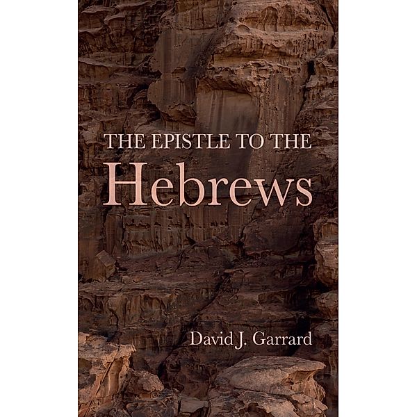 The Epistle to the Hebrews, David J. Garrard